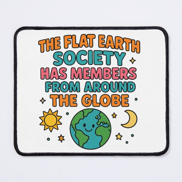 Item preview, The Flat Earth Society Has Members From Around The Globe designed and sold by Counter Signal.