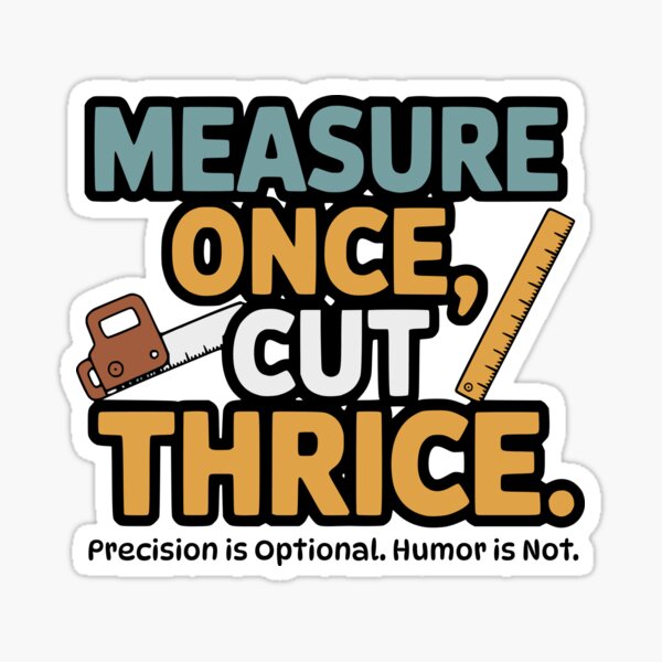 Item preview, Measure Once, Cut Thrice – Funny Carpenter Tee designed and sold by PixelBlueDesign.