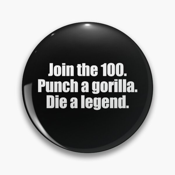 Item preview, Join the 100 Punch a Gorilla Die a Legend designed and sold by shitpostee.