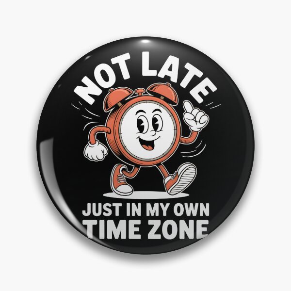 Item preview, Not Late Just In My Own Time Zone Funny Clock Design designed and sold by Altered Pixels.
