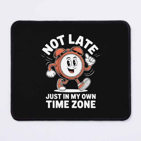 Item preview, Not Late Just In My Own Time Zone Funny Clock Design designed and sold by Altered Pixels.