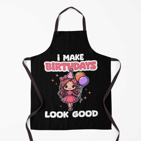 Item preview, I MAKE BIRTHDAYS LOOK GOOD - BIRTHDAY GIFT designed and sold by KEF Custom.