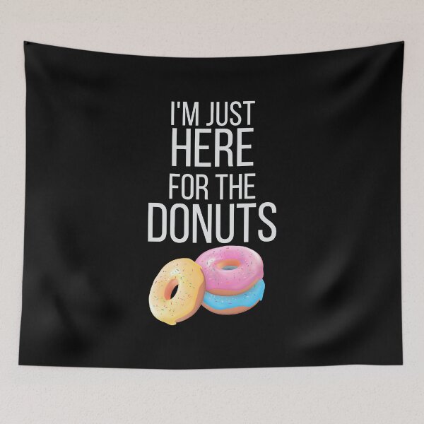 Item preview, I'm Just Here For The donuts, donut lover designed and sold by belladesign7.