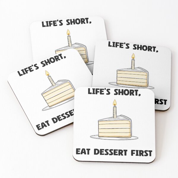 Item preview, Life's Short, Eat Dessert First designed and sold by allogy.