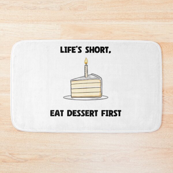 Item preview, Life's Short, Eat Dessert First designed and sold by allogy.