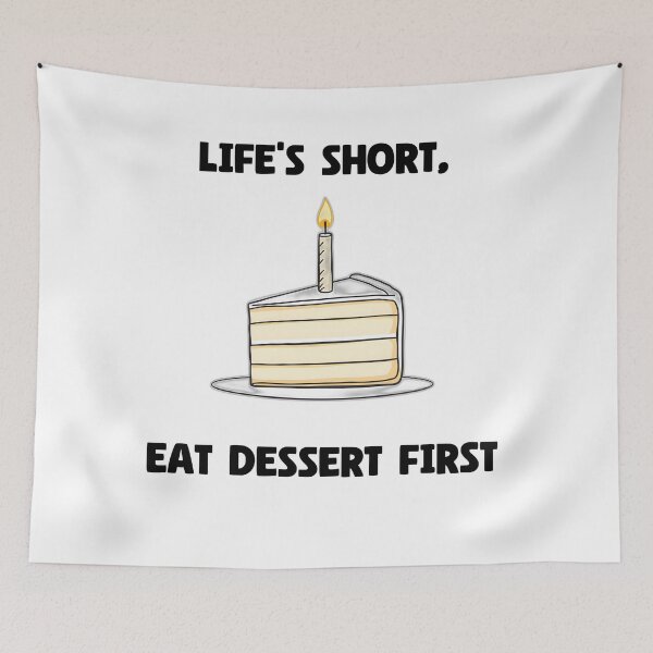 Item preview, Life's Short, Eat Dessert First designed and sold by allogy.