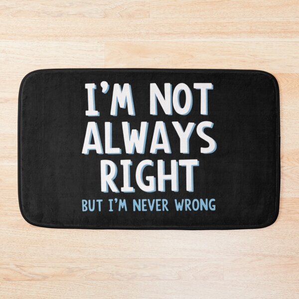 Item preview, I'm not always right, but i'm never wrong designed and sold by BugiDesignArt.