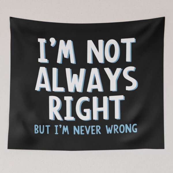 Item preview, I'm not always right, but i'm never wrong designed and sold by BugiDesignArt.