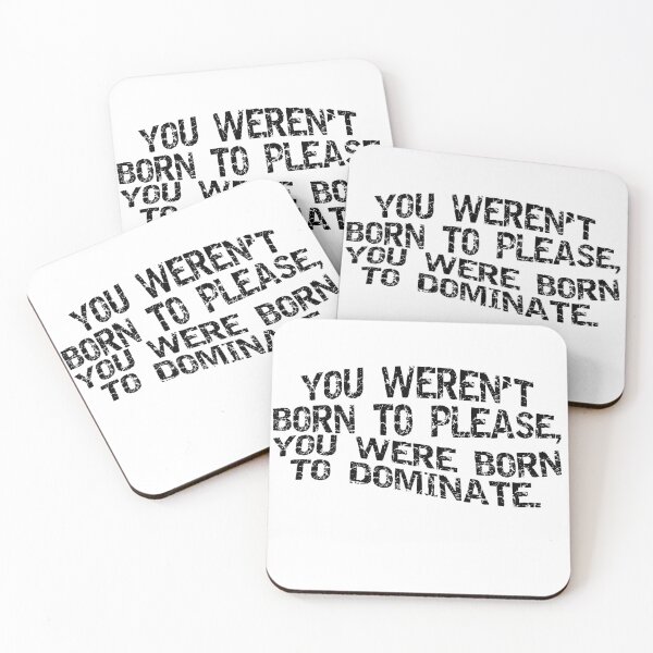 Item preview, YOU WEREN`T BORN TO PLEASE, YOU WERE BORN TO DOMINATE designed and sold by jocelm10.