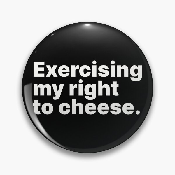 Item preview, Exercising my right to cheese | White text designed and sold by ThingsOnTees.