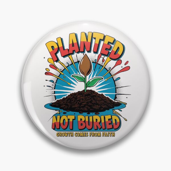 Item preview, Planted not buried Growth comes from faith, christian themed designed and sold by Inayvision.