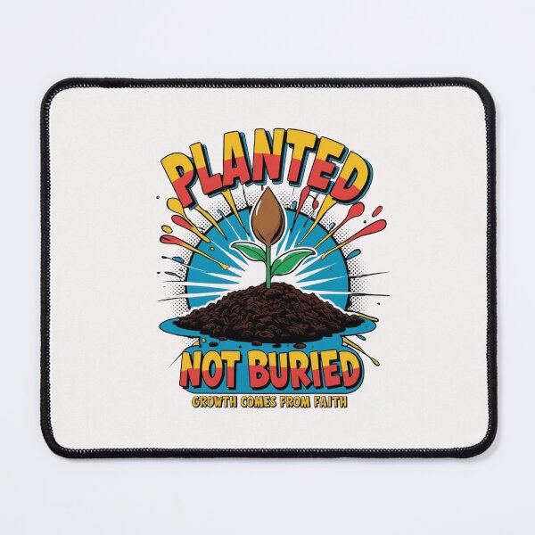 Item preview, Planted not buried Growth comes from faith, christian themed designed and sold by Inayvision.