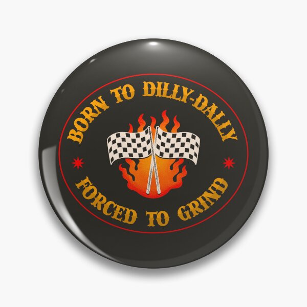 Item preview, Born To Dilly Dally Forced To Grind - Funny Meme designed and sold by Picket Club.