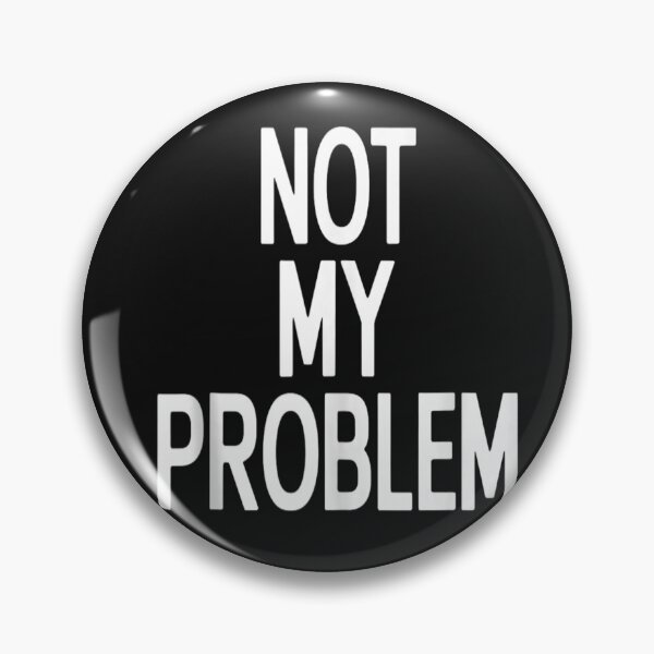 Item preview, Not My Problem Funny Sarcastic Statement Novelty Graphic designed and sold by Winther-Art.