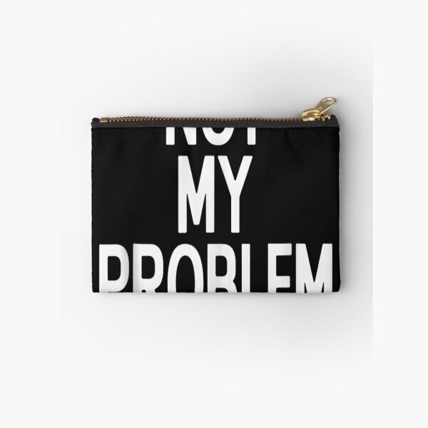 Item preview, Not My Problem Funny Sarcastic Statement Novelty Graphic designed and sold by Winther-Art.