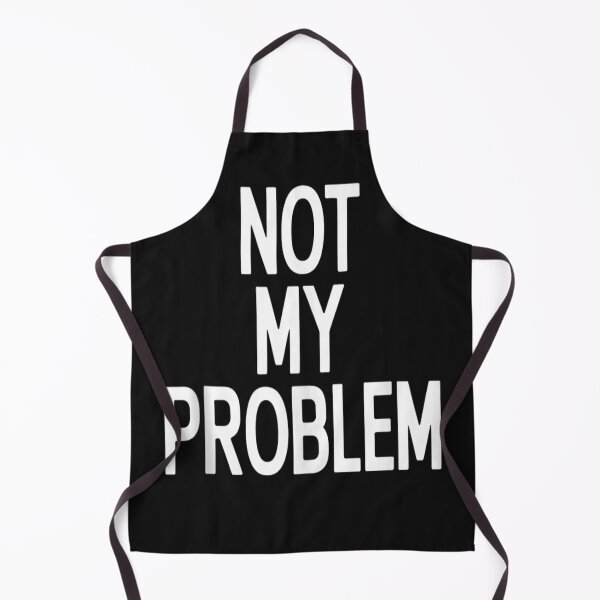 Item preview, Not My Problem Funny Sarcastic Statement Novelty Graphic designed and sold by Winther-Art.