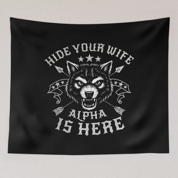 Item preview, Hide Your Wife The Alpha Is Here Funny Cringe designed and sold by VerdePlantTees.