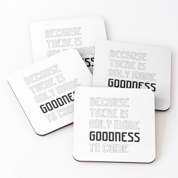 Item preview, Because There Is Only More Goodness to Come, Unique designed and sold by villacreativa.
