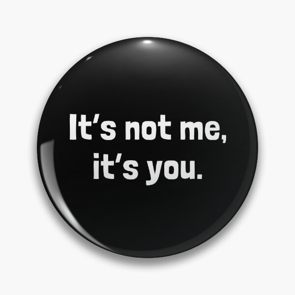 Item preview, It's not me, it's you. designed and sold by Krakspred.
