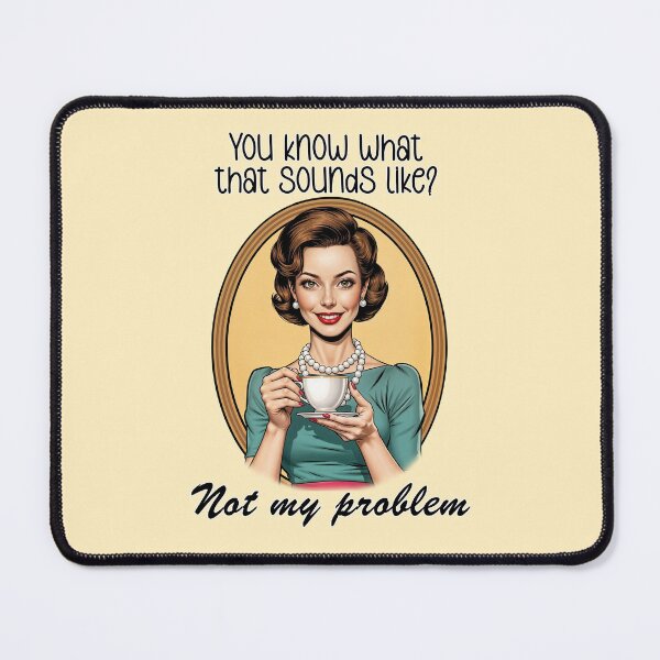 Item preview, Not my problem designed and sold by Social-decline.