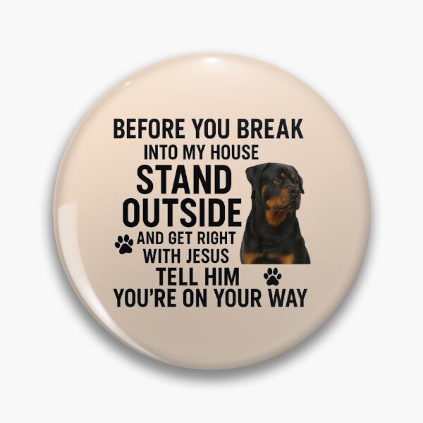 Item preview, Rottweiler - Before You Break Into My House, Get Right With Jesus Tell Him You're On Your Way designed and sold by 123ks.