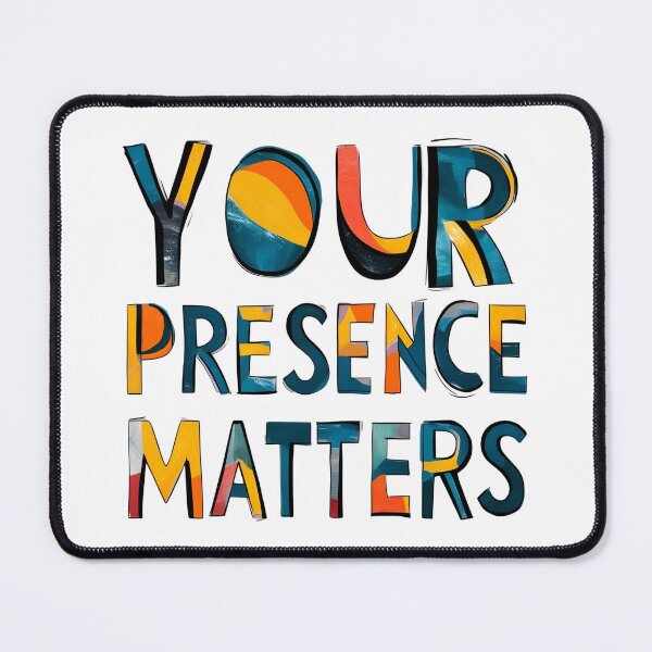 Item preview, Your Presence Matters! designed and sold by TherapyVibes.