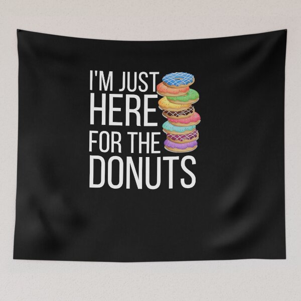 Item preview, I'm Just Here For The donuts, donut lover designed and sold by belladesign7.