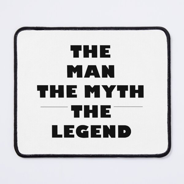Item preview, The Man The Myth The Legend designed and sold by GryThunes.