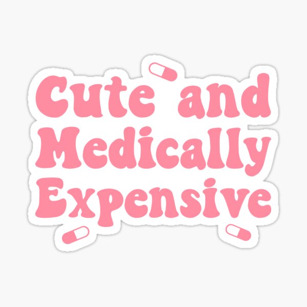 Item preview, Cute and Medically Expensive - Chronic Illness, Cancer Patient, Funny Gift for Daughter designed and sold by BestAesthetics1.