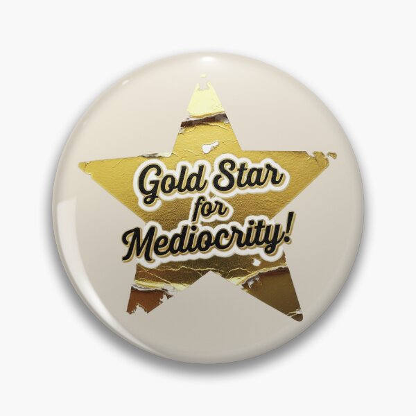 Item preview, Gold Star for Mediocrity designed and sold by TechMalfunction.
