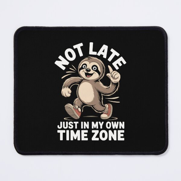 Item preview, Not Late Just In My Own Time Zone Funny Sloth Design designed and sold by Altered Pixels.