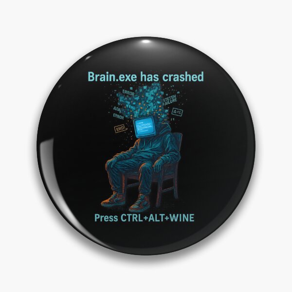 Item preview, Brain.exe Has Crashed, Need Wine designed and sold by MysticArtisan.