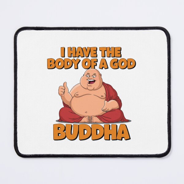 Item preview, Buddha, Body of a God, fitness, zen, yoga, funnyfits70, Humor, Funny, retro, vintage, funny quotes, animal humor, designed and sold by FunnyFits70.