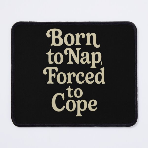 Item preview, Born to Nap, Forced to Cope. Funny Mental Health. designed and sold by Shoot-The-Moon.