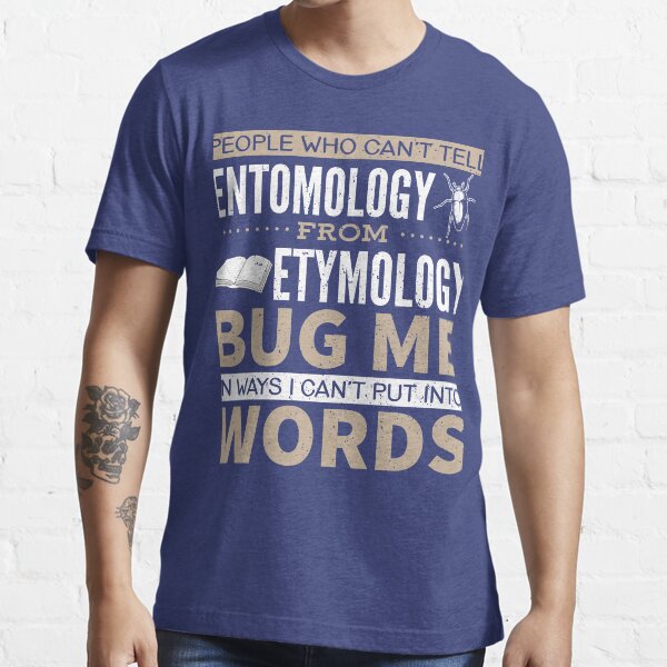 "Entomology vs Etymology Pun" Tshirt by goldwingstees Redbubble