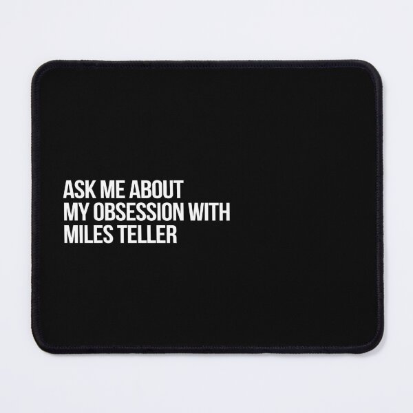 Item preview, Ask me About my Obsession with Miles Teller designed and sold by 2000sbabyangel.