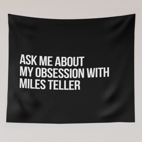 Item preview, Ask me About my Obsession with Miles Teller designed and sold by deluluhaze.