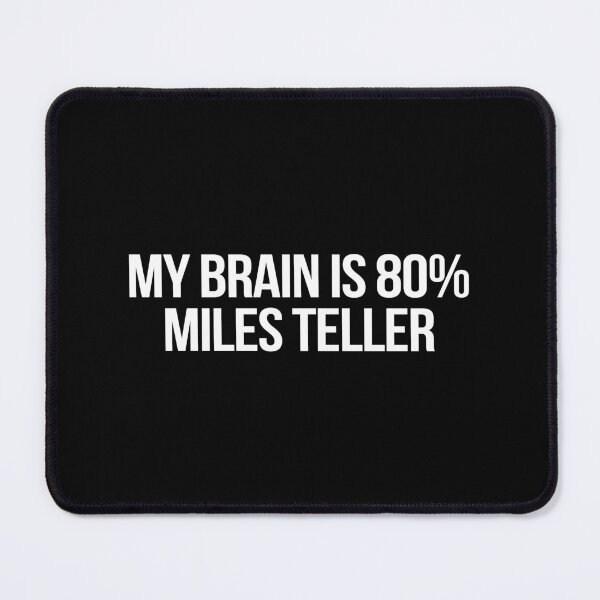 Item preview, My Brain is 80% Miles Teller designed and sold by 2000sbabyangel.