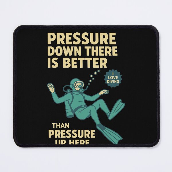 Item preview, Pressure Down There Is Better Diver Design designed and sold by LuminOrb.