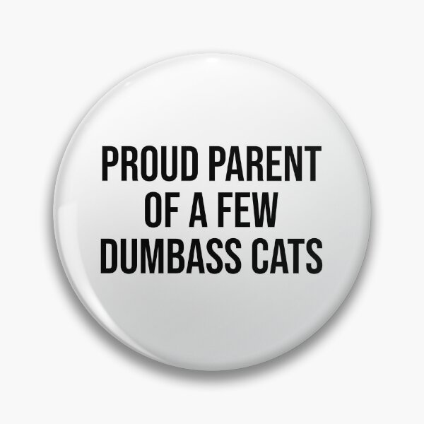 Item preview, Proud parent of a few dumbass cats designed and sold by Waresbyjake.