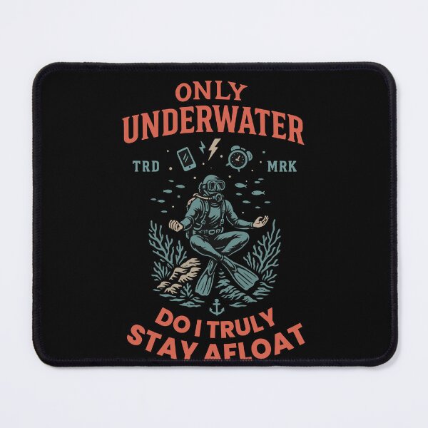 Item preview, Only Underwater Do I Truly Stay Afloat designed and sold by LuminOrb.