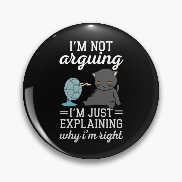 Item preview, I'm Not Arguing. I'm Just Explaining Why I'm Right Essential designed and sold by Soul-Inspirer.