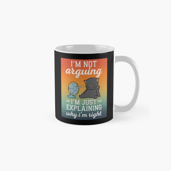 Item preview, I'm Not Arguing. I'm Just Explaining Why I'm Right Essential designed and sold by Soul-Inspirer.