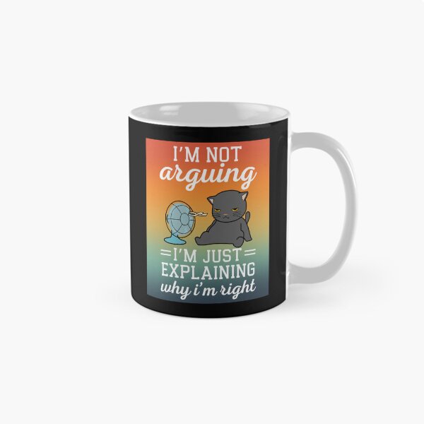 Item preview, I'm Not Arguing. I'm Just Explaining Why I'm Right Essential designed and sold by Soul-Inspirer.