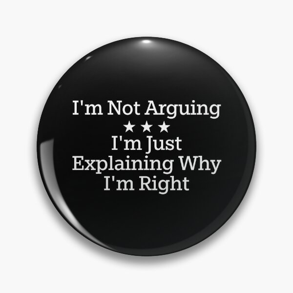 Item preview, Not Arguing Explaining Why I'm Right, Funny Sarcastic Quote designed and sold by Soul-Inspirer.