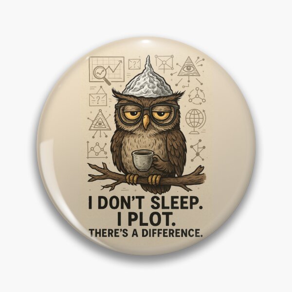 Item preview, I Don’t Sleep. I Plot – Conspiracy Owl Humor designed and sold by A Sinister Sly.
