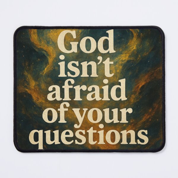 Item preview, God isn't afraid of your questions... He is waiting for you to ask them. designed and sold by TherapyVibes.