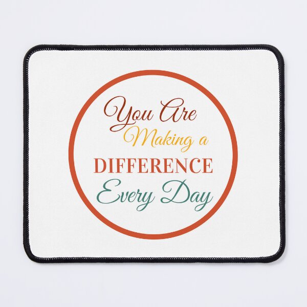 Item preview, You Are Making A Difference Every Day designed and sold by Hamza Mrizak.