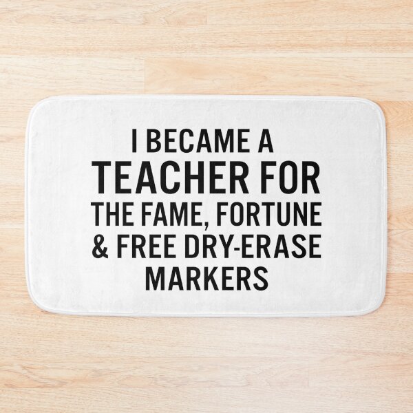 Item preview, I became a  teacher for the fame, fortune & free dry-erase markers designed and sold by JacquieMira.