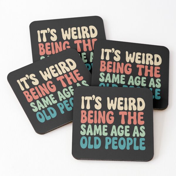 Item preview, Its Weird Being The Same Age As Old People designed and sold by alenaz.